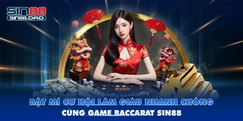 Bật Mí Cơ Hội Làm Giàu Nhanh Chóng Cùng Game Baccarat Sin88