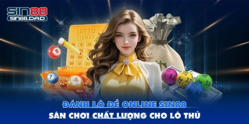 Đánh Lô Đề Online Sin88 - Sân Chơi Chất Lượng Cho Lô Thủ