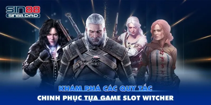 Khám Phá Các Quy Tắc Chinh Phục Tựa Game Slot Witcher