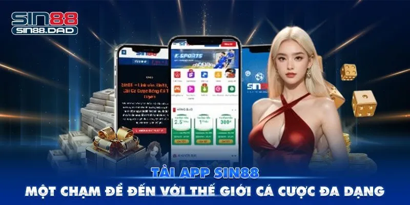 Tải App Sin88 - Một Chạm Để Đến Với Thế Giới Cá Cược Đa Dạng