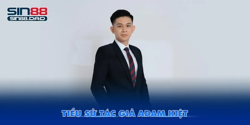 Tiểu sử tác giả Sin88 Adam Kiệt