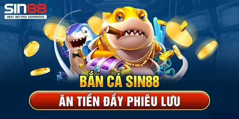 Tổng quan về bắn cá đổi thưởng Sin88